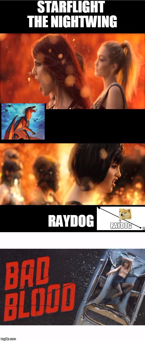 bad blood | STARFLIGHT THE NIGHTWING; RAYDOG | image tagged in bad blood,memes,starflight the nightwing vs raydog | made w/ Imgflip meme maker