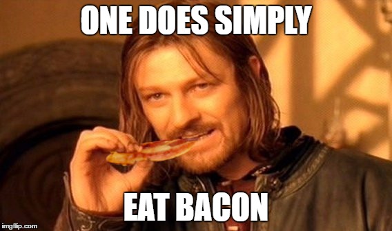 Typically by biting and chewing it, as depicted here. | ONE DOES SIMPLY; EAT BACON | image tagged in memes,funny,bacon,one does not simply | made w/ Imgflip meme maker