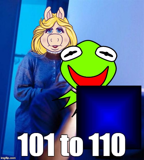 101 to 110 | made w/ Imgflip meme maker