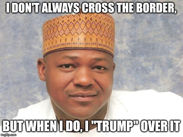 Most interesting Mexican  | I DON'T ALWAYS CROSS THE BORDER, BUT WHEN I DO, I "TRUMP" OVER IT | image tagged in most interesting mexican | made w/ Imgflip meme maker