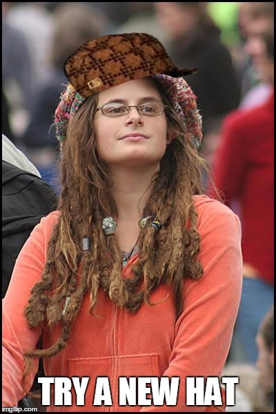 College Liberal | TRY A NEW HAT | image tagged in memes,college liberal,scumbag | made w/ Imgflip meme maker