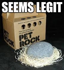 My first pet! | SEEMS LEGIT | image tagged in weird,memes | made w/ Imgflip meme maker