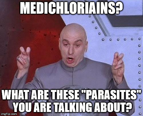 Dr Evil Laser Meme | MEDICHLORIAINS? WHAT ARE THESE "PARASITES" YOU ARE TALKING ABOUT? | image tagged in memes,dr evil laser | made w/ Imgflip meme maker