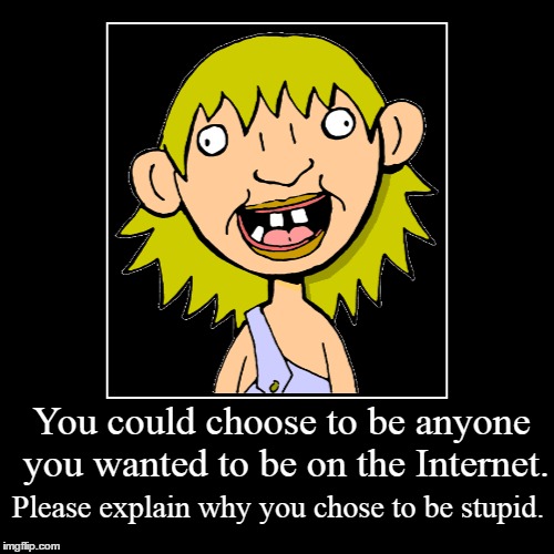 Stupid. | image tagged in funny,demotivationals | made w/ Imgflip demotivational maker