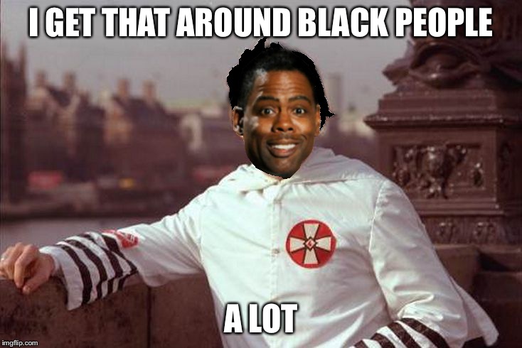 Chris Rock | I GET THAT AROUND BLACK PEOPLE A LOT | image tagged in chris rock | made w/ Imgflip meme maker