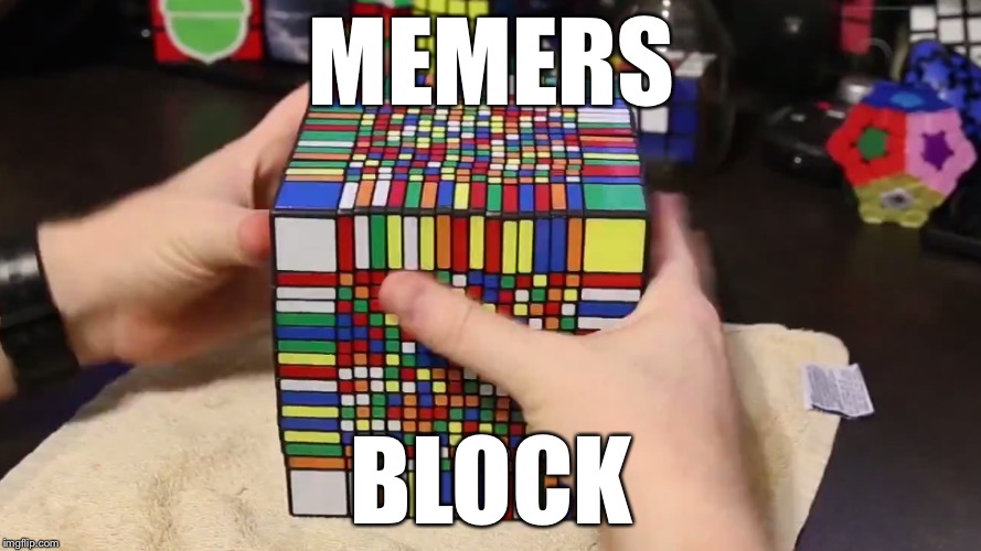 MEMERS; BLOCK | image tagged in memers block | made w/ Imgflip meme maker