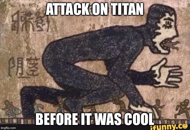 ATTACK ON TITAN; BEFORE IT WAS COOL | image tagged in anime,attack on titan,history | made w/ Imgflip meme maker
