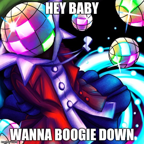Boogie Down | HEY BABY; WANNA BOOGIE DOWN | image tagged in boogie down | made w/ Imgflip meme maker