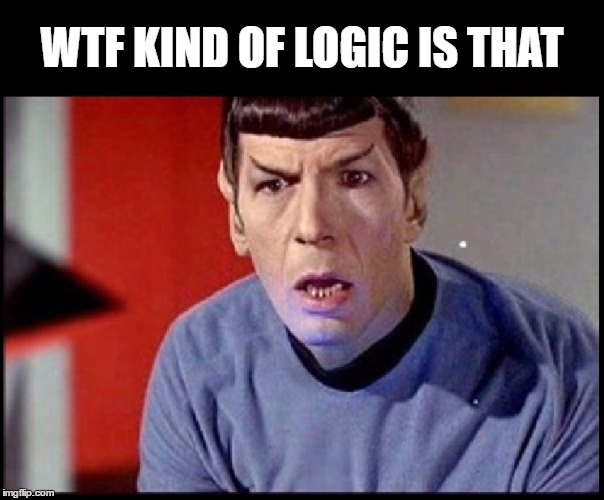 WTF KIND OF LOGIC IS THAT | made w/ Imgflip meme maker