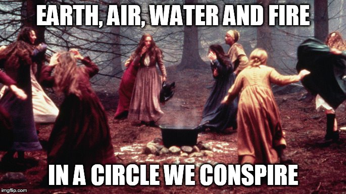 EARTH, AIR, WATER AND FIRE; IN A CIRCLE WE CONSPIRE | image tagged in dancing | made w/ Imgflip meme maker