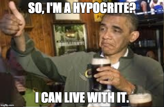 SO, I'M A HYPOCRITE? I CAN LIVE WITH IT. | made w/ Imgflip meme maker