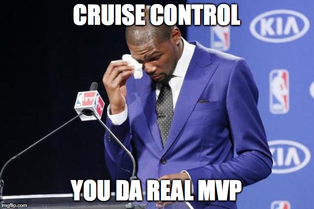 You The Real MVP 2 | CRUISE CONTROL; YOU DA REAL MVP | image tagged in memes,you the real mvp 2,AdviceAnimals | made w/ Imgflip meme maker