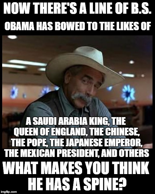 Special Kind of Stupid | NOW THERE'S A LINE OF B.S. A SAUDI ARABIA KING, THE QUEEN OF ENGLAND, THE CHINESE, THE POPE, THE JAPANESE EMPEROR, THE MEXICAN PRESIDENT, AN | image tagged in special kind of stupid | made w/ Imgflip meme maker