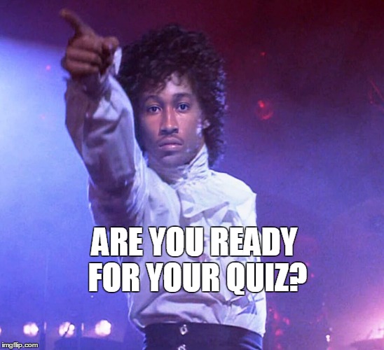 ARE YOU READY FOR YOUR QUIZ? | image tagged in purple reign,quiz,high school,future | made w/ Imgflip meme maker