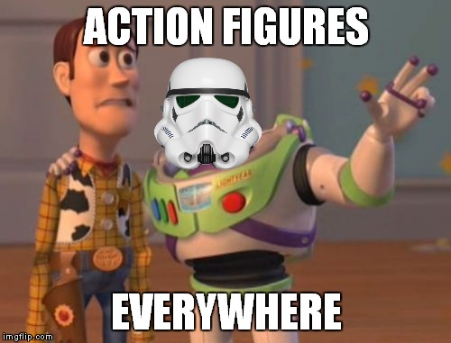 X, X Everywhere Meme | ACTION FIGURES EVERYWHERE | image tagged in memes,x x everywhere | made w/ Imgflip meme maker