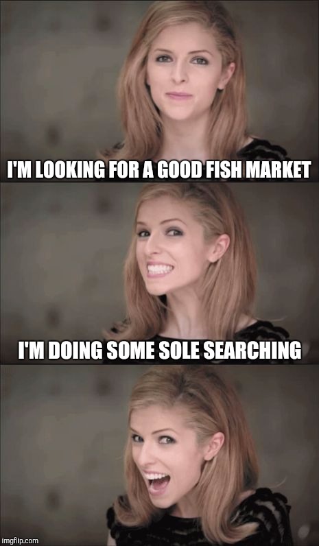 Bad Pun Anna Kendrick Meme | I'M LOOKING FOR A GOOD FISH MARKET; I'M DOING SOME SOLE SEARCHING | image tagged in memes,bad pun anna kendrick | made w/ Imgflip meme maker
