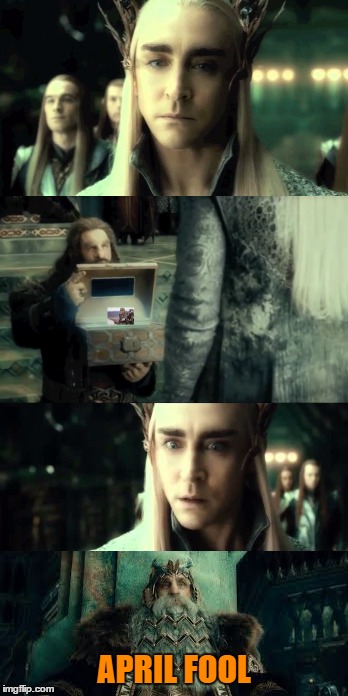 Foolishness!! | APRIL FOOL | image tagged in thranduil memes,thranduil april fool,hobbit april fool | made w/ Imgflip meme maker