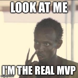 Look At Me | LOOK AT ME; I'M THE REAL MVP | image tagged in memes,look at me,kevin durant mvp,kevin durant,you da real mvp,you the real mvp | made w/ Imgflip meme maker