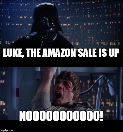 Star Wars No | LUKE, THE AMAZON SALE IS UP; NOOOOOOOOOOO! | image tagged in memes,star wars no | made w/ Imgflip meme maker