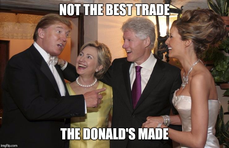 NOT THE BEST TRADE; THE DONALD'S MADE | image tagged in political,humor,hillary clinton,donald trump | made w/ Imgflip meme maker