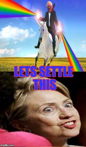 This could be scary... | LETS SETTLE THIS | image tagged in bernie or hillary | made w/ Imgflip meme maker