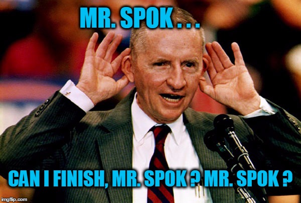 MR. SPOK . . . CAN I FINISH, MR. SPOK ? MR. SPOK ? | made w/ Imgflip meme maker