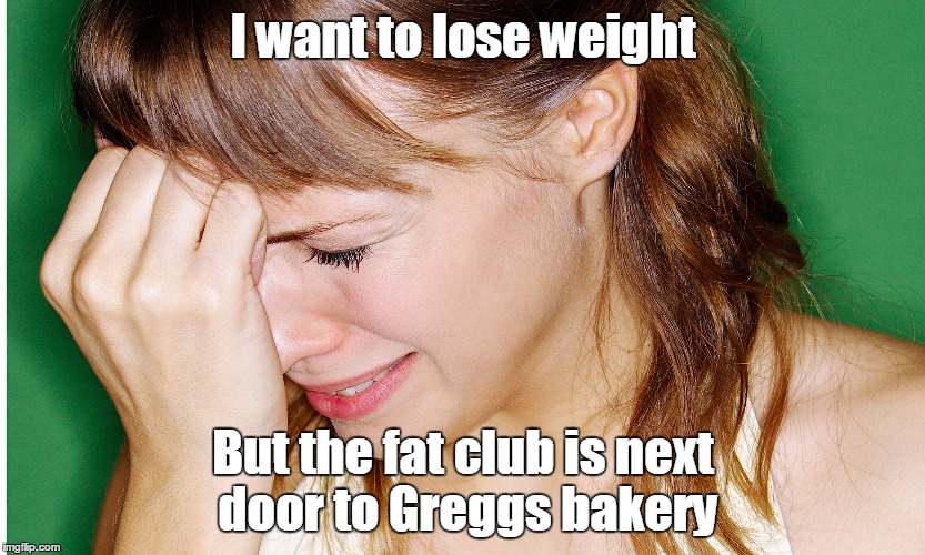crying | I want to lose weight; But the fat club is next door to Greggs bakery | image tagged in crying,bakery,fat club | made w/ Imgflip meme maker