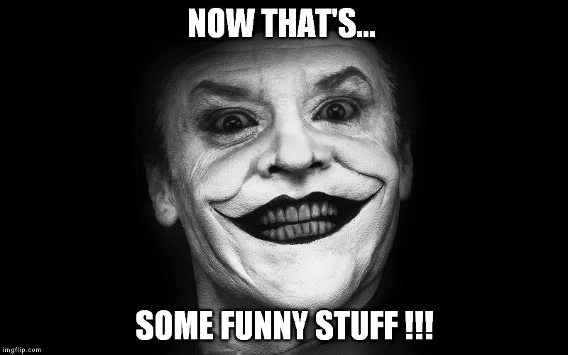 NOW THAT'S... SOME FUNNY STUFF !!! | made w/ Imgflip meme maker