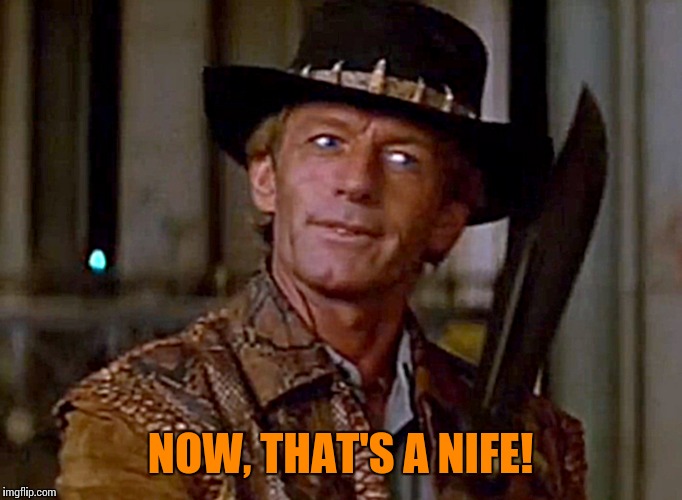 NOW, THAT'S A NIFE! | made w/ Imgflip meme maker