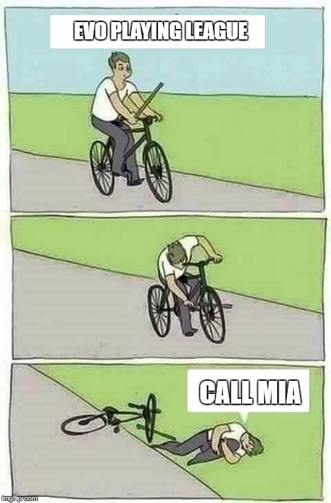 EVO PLAYING LEAGUE; CALL MIA | made w/ Imgflip meme maker