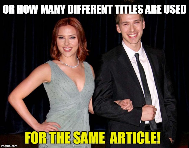OR HOW MANY DIFFERENT TITLES ARE USED FOR THE SAME  ARTICLE! | made w/ Imgflip meme maker