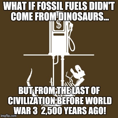 The fossil fuel lie | image tagged in truth,fossil fuel | made w/ Imgflip meme maker