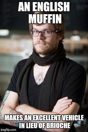 Hipster Barista | AN ENGLISH MUFFIN; MAKES AN EXCELLENT VEHICLE IN LIEU OF BRIOCHE | image tagged in memes,hipster barista | made w/ Imgflip meme maker