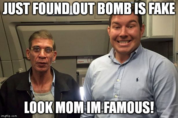 Hijack Selfie | JUST FOUND OUT BOMB IS FAKE; LOOK MOM IM FAMOUS! | image tagged in hijackselfie,lookmom,imfamous | made w/ Imgflip meme maker