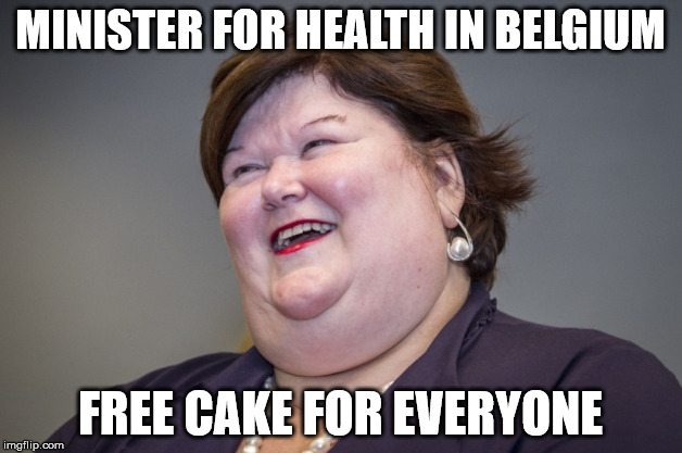 free cake | MINISTER FOR HEALTH IN BELGIUM; FREE CAKE FOR EVERYONE | image tagged in maggie de block | made w/ Imgflip meme maker