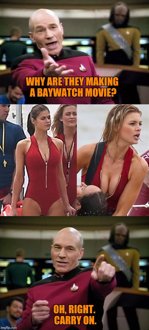 You've got to like the look on Ryker's face, bottom left. | WHY ARE THEY MAKING A BAYWATCH MOVIE? OH, RIGHT. CARRY ON. | image tagged in picard wtf,happy picard,picard,meme,baywatch,movie | made w/ Imgflip meme maker
