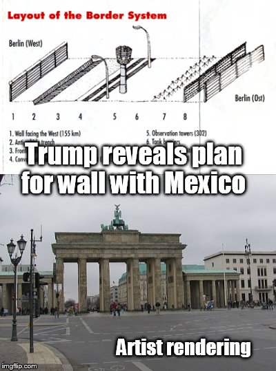 I don't think Mexico can afford this  | Trump reveals plan for wall with Mexico; Artist rendering | image tagged in funny memes,happy mexican,donald trump,psa | made w/ Imgflip meme maker