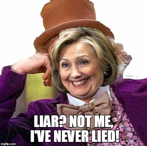LIAR? NOT ME, I'VE NEVER LIED! | image tagged in hillary clinton,creepy condescending wonka | made w/ Imgflip meme maker