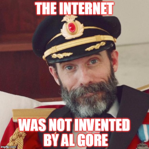 THE INTERNET WAS NOT INVENTED BY AL GORE | made w/ Imgflip meme maker