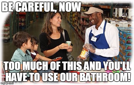 BE CAREFUL, NOW TOO MUCH OF THIS AND YOU'LL HAVE TO USE OUR BATHROOM! | made w/ Imgflip meme maker