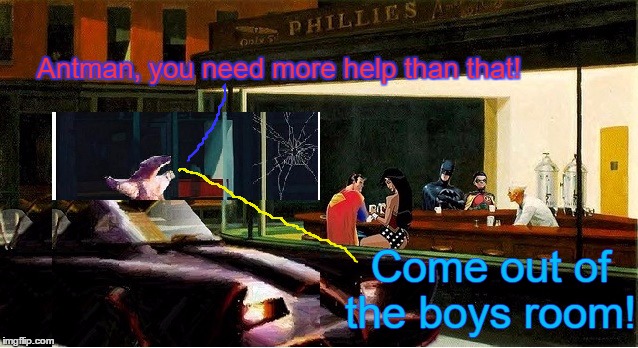 Antman, you need more help than that! Come out of the boys room! | made w/ Imgflip meme maker