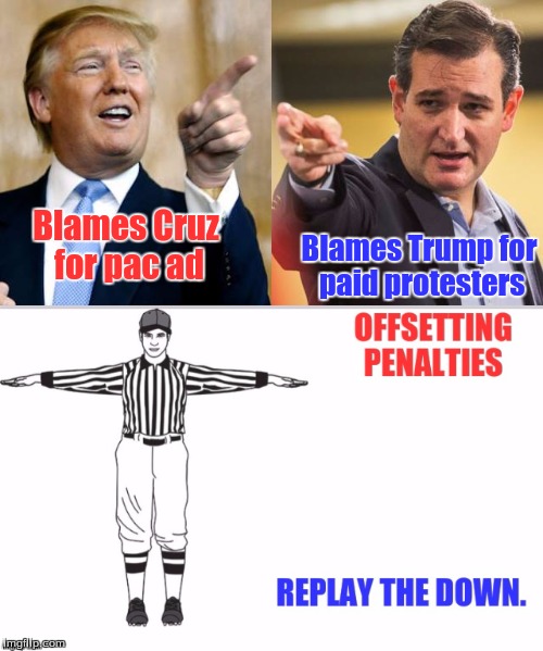 Blames Cruz for pac ad; Blames Trump for paid protesters | image tagged in politics | made w/ Imgflip meme maker