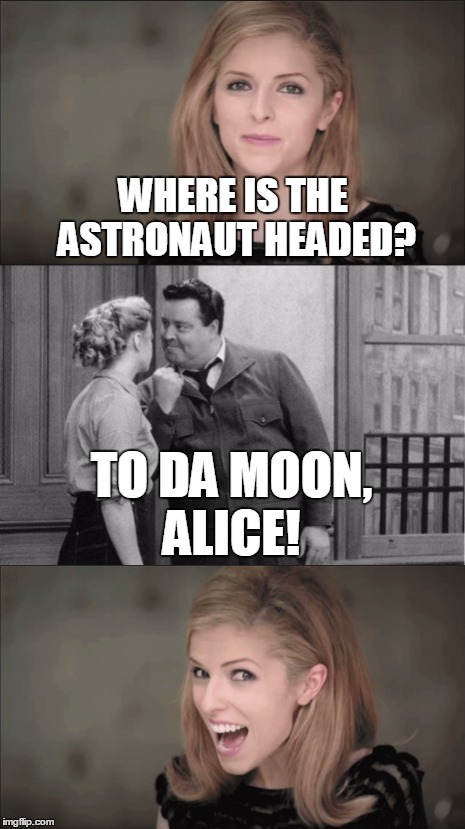 WHERE IS THE ASTRONAUT HEADED? TO DA MOON, ALICE! | made w/ Imgflip meme maker