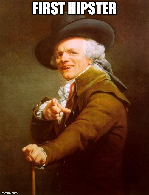 Joseph Ducreux | FIRST HIPSTER | image tagged in memes,joseph ducreux | made w/ Imgflip meme maker