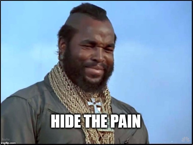 HIDE THE PAIN | made w/ Imgflip meme maker