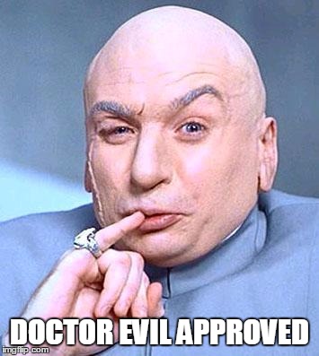 Dr. Evil | DOCTOR EVIL APPROVED | image tagged in dr evil | made w/ Imgflip meme maker