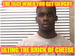 Cheesy rat-face mugshot | THE FACE WHEN YOU GET CAUGHT; EATING THE BRICK OF CHEESE | image tagged in thug life,prison,black lives matter,ghetto,thug | made w/ Imgflip meme maker