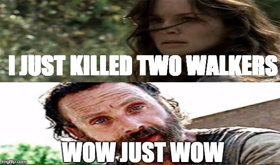 One Does Not Simply Meme | I JUST KILLED TWO WALKERS; WOW JUST WOW | image tagged in memes,one does not simply | made w/ Imgflip meme maker
