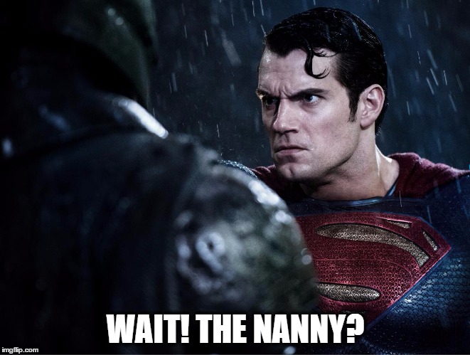 WAIT! THE NANNY? | image tagged in the nanny | made w/ Imgflip meme maker