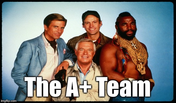 The A+ Team | made w/ Imgflip meme maker